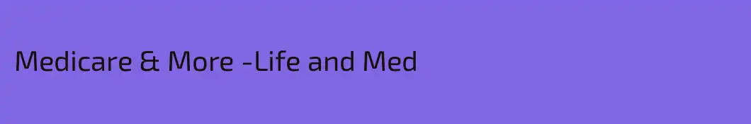 Medicare & More -Life and Med